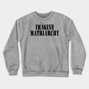 Imagine MATRIARCHY - Black - Front Crewneck Sweatshirt